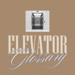 A glossary of terms for lifts and elevators
